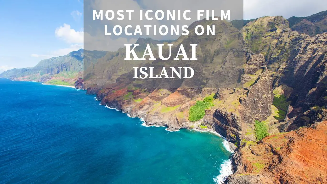 Top 15 Most Iconic Film Locations on Kauai Island